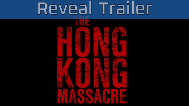 The Hong Kong Massacre Paris Games Week 2017 Reveal Trailer