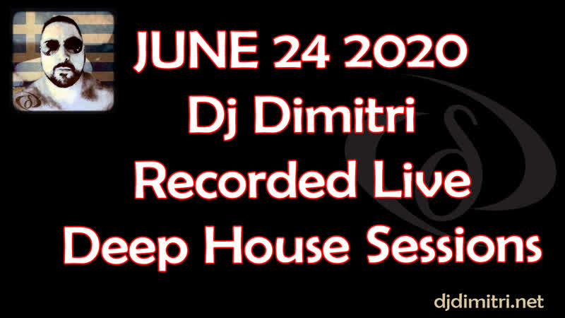 Deep House Sessions June 24th 2020