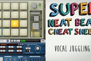 Vocal Sample Juggling: Super Neat Beat Cheat Sheet