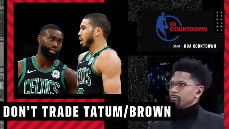 Trading Tatum or Brown would be one of the DUMBEST things Celtics could do Jalen, NBA