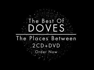 Doves The Best Of: The Places Between - Order Now!