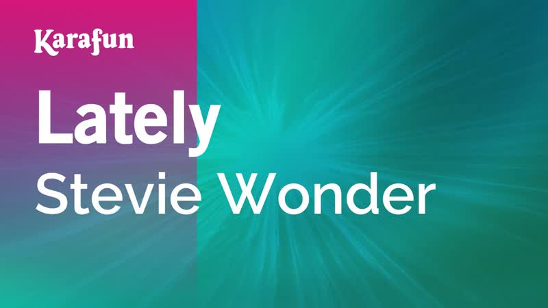 Lately Stevie Wonder, Karaoke Version, Kara