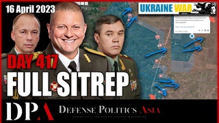 RUSSIA BRACING FOR UKRAINIAN COUNTEROFFENSIVE - Ukr probes a lot  Ukraine SITREP  Day 417 (16/4)