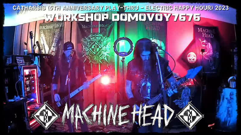 MACHINE HEAD CATHARSIS (5 TH ANNIVERSARY PLAY THRU ELECTRIC HAPPY HOUR)