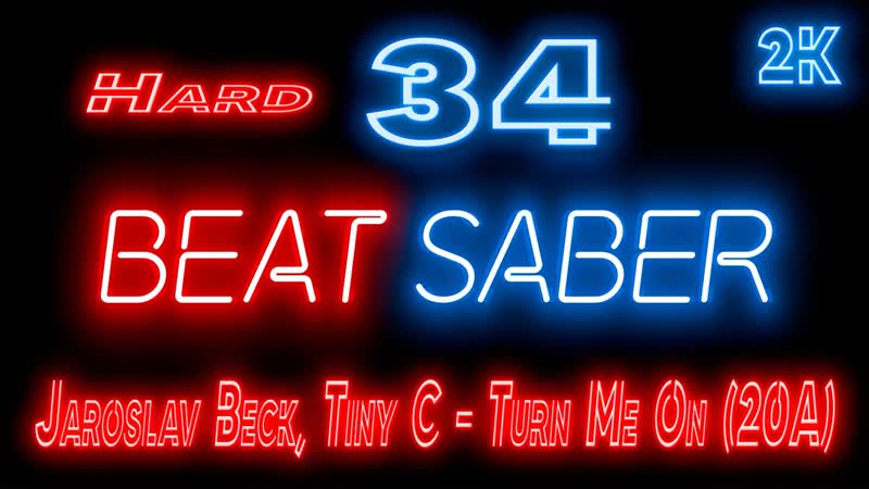 Beat Saber Прохождение кампании 34 Jaroslav Beck, Tiny C Turn Me On (20 A) HARD