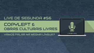 Live de Segunda #56 - Parte 1/2 - Copyleft & Obras Culturais Livres