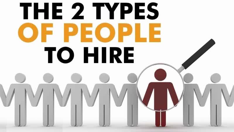 The 2 types of people to hire , Ask