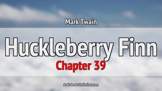 Huckleberry Finn Audiobook Chapter 39