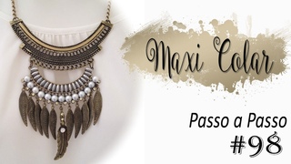 Passo a Passo #98: Maxi Colar