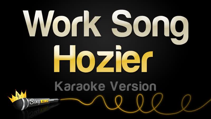 Hozier Work Song ( Karaoke