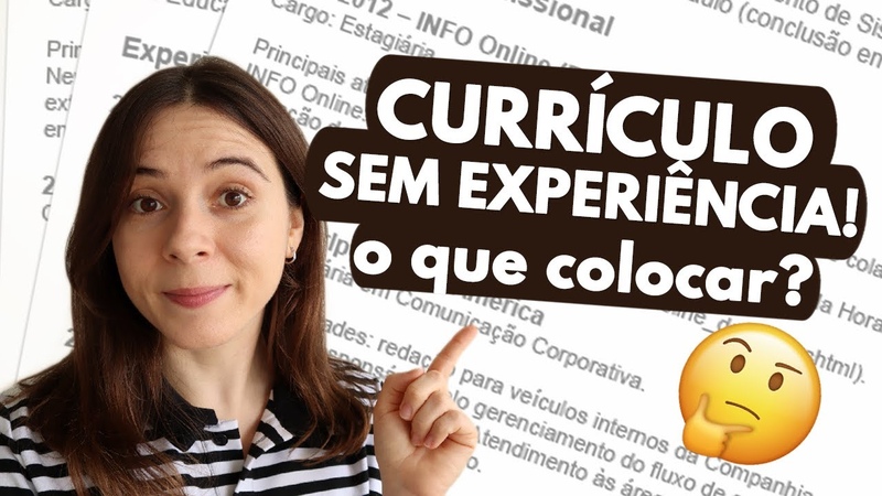 CURRÍ CULO PRIMEIRO EMPREGO: O QUE COLOCAR QUANDO VOCÊ AINDA NÃ O TEM EXPERIÊ
