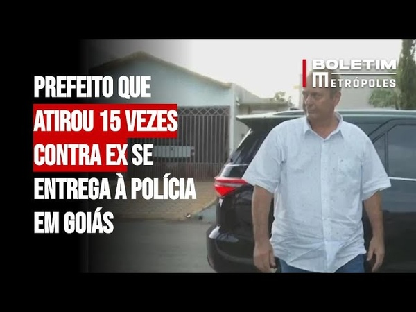 Prefeito que atirou 15 vezes contra ex se entrega à polícia em